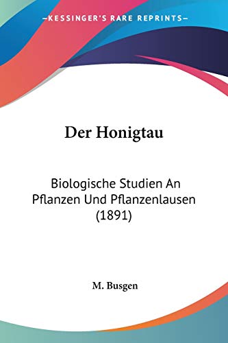 Der Honigtau: Biologische Studien An Pflanzen Und Pflanzenlausen (1891)